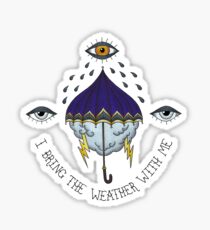 I Bring the Weather with Me Sticker