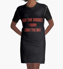 May The Bridges I Burn Light The Way Graphic T-Shirt Dress