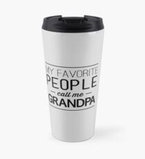 My favorite people call me grandpa Travel Mug