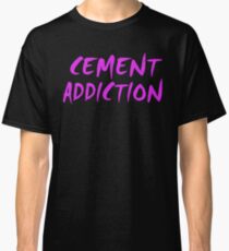 Cement Addiction Classic T-Shirt