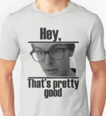 Hey, that's pretty good IDubbbzTV alternate Unisex T-Shirt