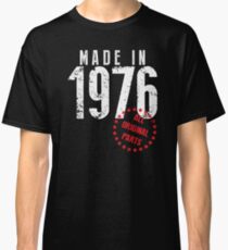 Made In 1976, All Original Parts Classic T-Shirt