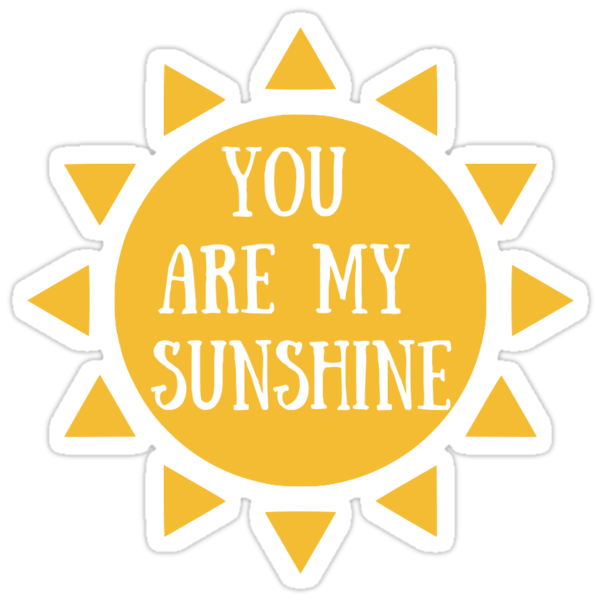 You Are My Sunshine Stickers By Stickerzzz Redbubble