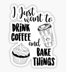 Pegatina Solo quiero tomar café y hornear cosas