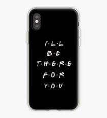 I'LL BE THERE FOR YOU iPhone Case