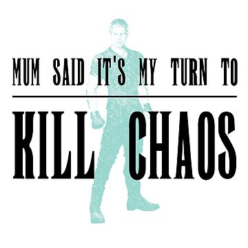 Artwork thumbnail, Mum Said It's My Turn to Kill Chaos by UniKoRn