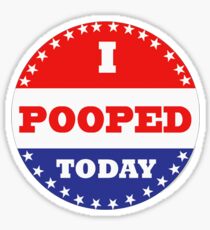 Voting Stickers - I Pooped Today Sticker