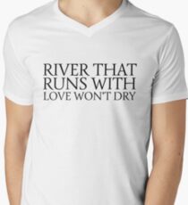 river that runs with love wont dry inspirational quotes emotional song lyrics swans valentines day romance romantic cool t shirts Men's V-Neck T-Shirt