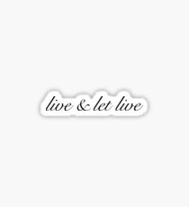 live & let live Sticker