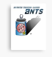 So You're Thinking Canned Ants? Metal Print