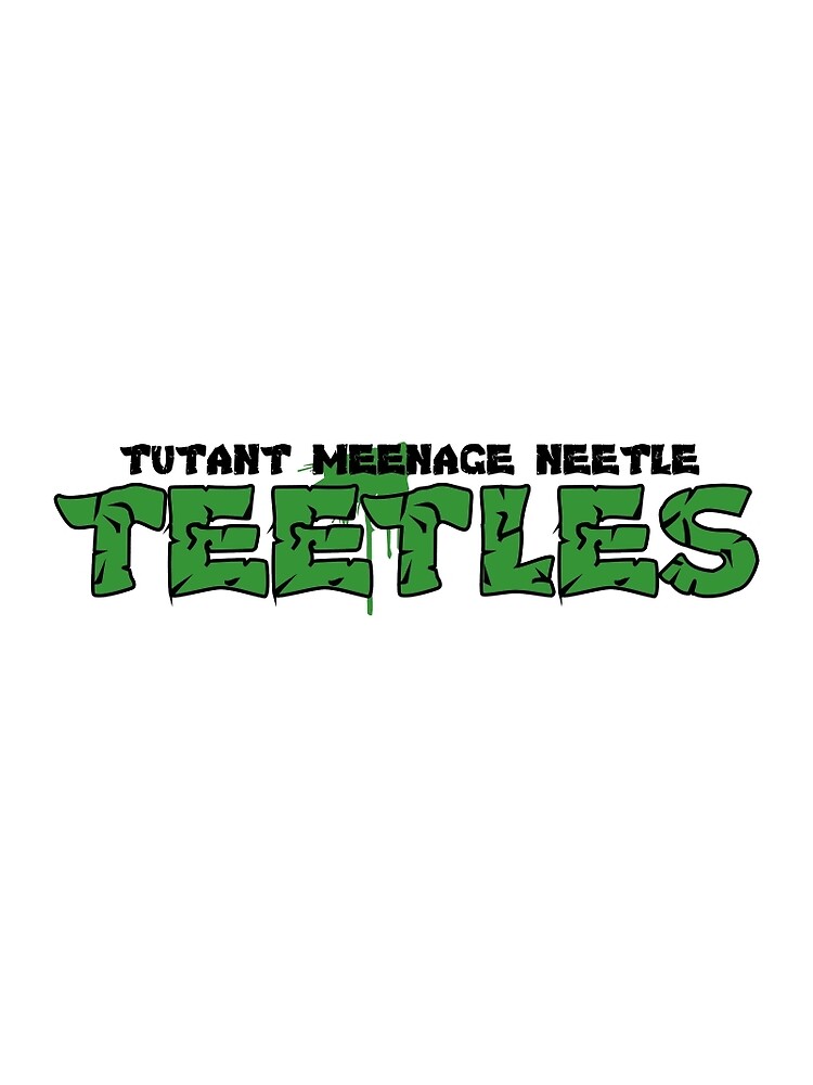 tutant meenage neetle teetles shirt