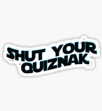 shut your quiznak Sticker