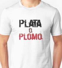 Plata o Plomo - Narcos Unisex T-Shirt