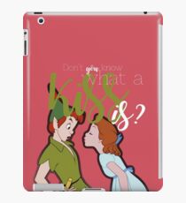 Don't you know what a kiss is? - Peter Pan iPad Case/Skin