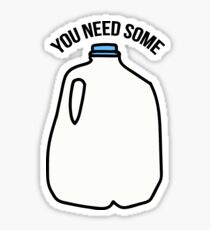You Need Some Milk Sticker