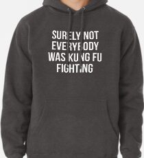 Sudadera con capucha Seguramente no todos estaban luchando contra el Kung Fu