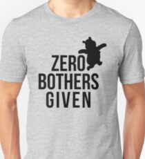 Zero Bothers Given Unisex T-Shirt