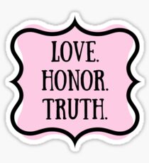 Love. Honor. Truth. Sticker