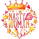 "such a nasty woman" by kyrakindly