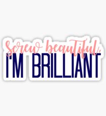 Simple Screw Beautiful, Im Brilliant Sticker
