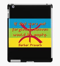 If God Were Not Forgiving - Berber Proverb iPad Case/Skin