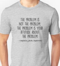 The Problem is not the Problem - Jack Sparrow Unisex T-Shirt