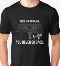 Once you go black... Unisex T-Shirt