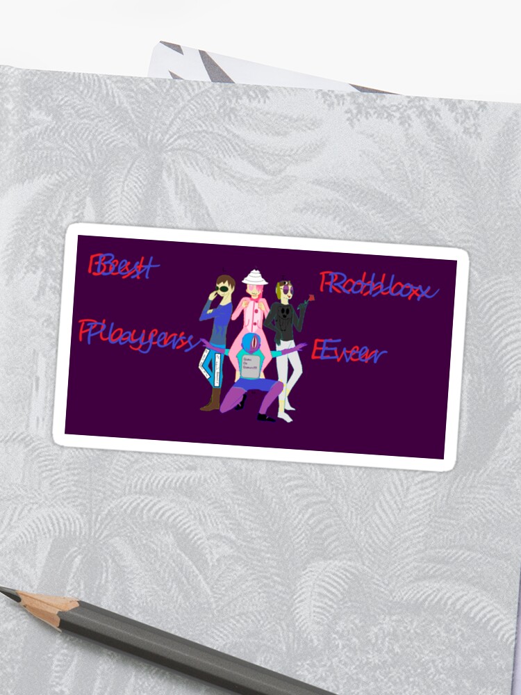 Best Roblox Players Ever Sticker - roblox home decor redbubble