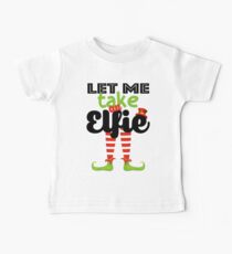 Camiseta para bebés Déjame tomar una Elfie (Selfie)