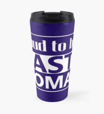 Proud to be a nasty woman Travel Mug