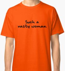 Such a Nasty Woman Classic T-Shirt