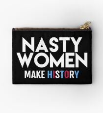 Nasty Women Make History Studio Pouch