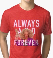 Always and Forever - Alyssa Edwards Tri-blend T-Shirt