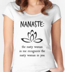 Nanaste: Nasty Woman Women's Fitted Scoop T-Shirt