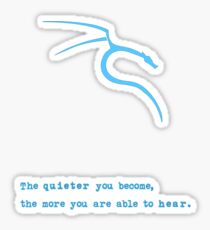 Kali Linux | "The quieter you become, the more you are able to hear." Sticker