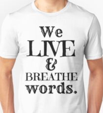 "We Live And Breathe Words." Will Quote Slim Fit T-Shirt