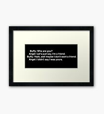 Buffy: Who are you? Framed Print