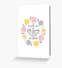 Live every day like elle woods print Greeting Card