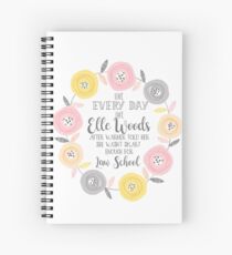 Live every day like elle woods print Spiral Notebook
