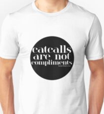 Catcalls are NOT Compliments Unisex T-Shirt
