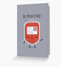B positive Greeting Card