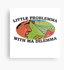 LITTLE PROBLEMMA WITH MA DILEMMA Metal Print