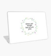 Times Are Tough But So Are You Laptop Skin