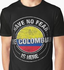 Have No Fear The Colombian Is Here Graphic T-Shirt