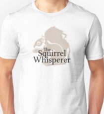 The Squirrel Whisperer Unisex T-Shirt