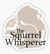 The Squirrel Whisperer Sticker