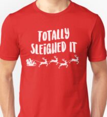 Totally Sleighed It Unisex T-Shirt