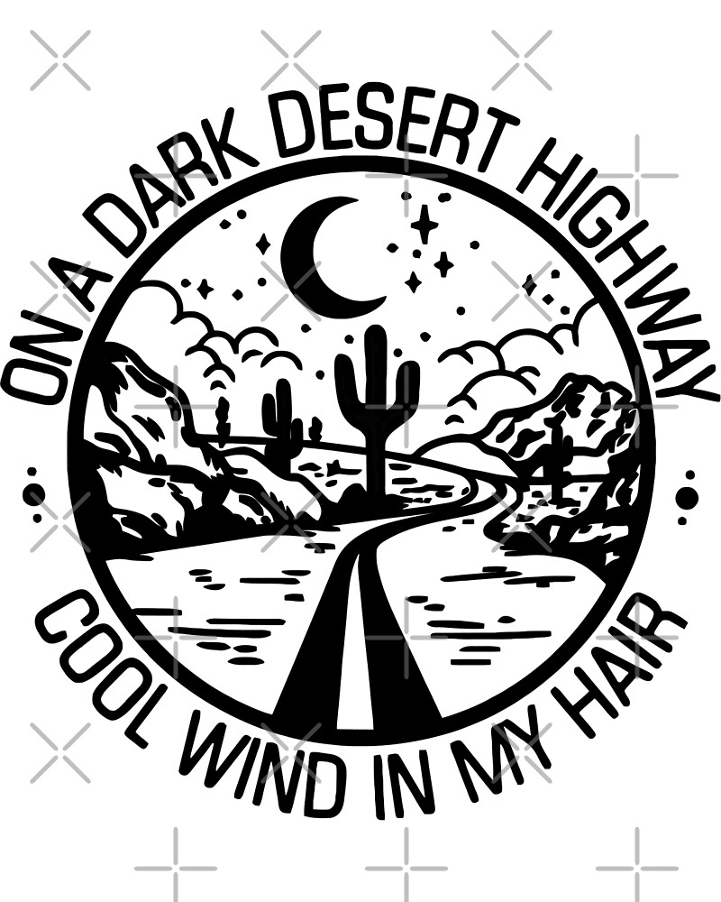 "On a dark desert highway Super TShirt " by Good Life Redbubble