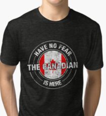 Have No Fear The Canadian Is Here Tri-blend T-Shirt