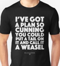 Blackadder quote - I've got a plan so cunning you could put a tail on it and call it a weasel Unisex T-Shirt